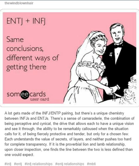 An explanation of INFJ and ENTJ relationship dynamics<----maybe this works for some people but ENTJs just drive me nuts with their constant need to be the center of attention, also I hate that they process through arguing which leaves me feeling both hurt and plowed under as I cannot express my thoughts fast enough to explain why I feel how I feel, later they forget it ever happened but I'm hurt forever. I prefer INTJs Intj Relationship Dynamics, Enfj Entj Relationship, Infj Entj Relationship, Infj Relationship Dynamics, Entj X Infj, Infj Entj, Entj Relationships, Entj Women, Entj And Infj