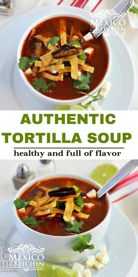 Homemade Mexican Soup, El Chico Tortilla Soup, Blended Tortilla Soup, Authentic Chicken Tortilla Soup Mexico, Traditional Tortilla Soup, Beef Tortilla Soup Recipe, Mexican Tortilla Soup Recipe, Authentic Mexican Tortilla Soup, Authentic Tortilla Soup Recipe