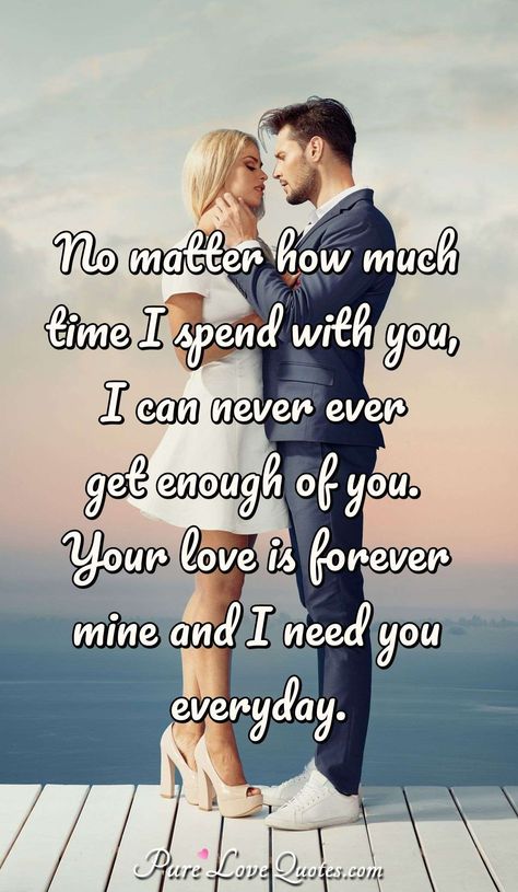 No matter how much time I spend with you, I can never ever get enough of you. Your love is forever mine and I need you everyday. Beautiful Wife Quotes, Romantic Quotes For Wife, Quotes For Wife, Love My Wife Quotes, Love Quotes For Wife, Barbie Quotes, Patience Quotes, Love Wife, Bear Quote