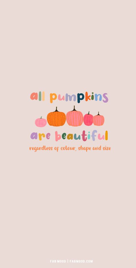 12 Fall Wallpaper Ideas : All Pumpkins are Beautiful 1 - Fab Mood | Wedding Colours, Wedding Themes, Wedding colour palettes Fall Fitness Quotes, Fall Cute Wallpaper, Cute Fall Quotes, Fall Quotes Aesthetic, October Wallpaper Aesthetic, Fall Quotes, Autumn Quotes Inspirational, Teacher Wallpaper, Cool Backgrounds For Iphone