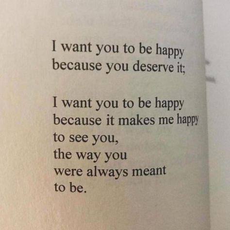 ☆I want you to be happy because you deserve it; I want you to be happy because it makes me happy to see you,  the way you were always meant to be 😘❤ You Are Beautiful Quotes, Mark Anthony, Life Quotes Love, Poem Quotes, To Be Happy, Love Words, Poetry Quotes, Pretty Words, Pretty Quotes