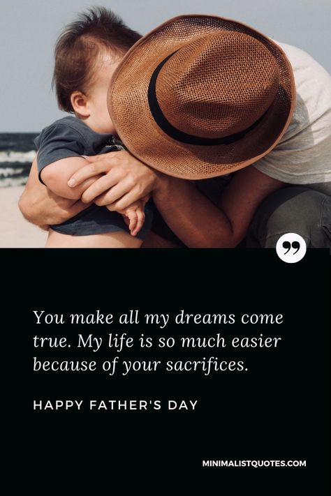 You make all my dreams come true. My life is so much easier because of your sacrifices. Happy Father's Day! Best Wishes For Exam, Exam Wishes, Behind Every Successful Man, Hard Working Person, My Dreams Come True, Fathers Day Wishes, Fathers Day Quotes, My Dream Came True, Happy Father's Day