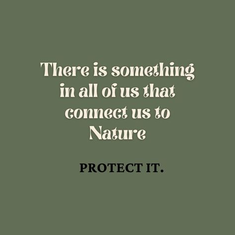 This pin has a olive green background with ochre yellow text saying “There is something in all of us that connects us to Nature, protect it.” Beauty Aesthetic Quotes, Quotes About Green, Nature Beauty Aesthetic, Spring Icons, Mother Nature Quotes, Green Quotes, Beauty Aesthetic, Lifestyle Quotes, Quote Backgrounds