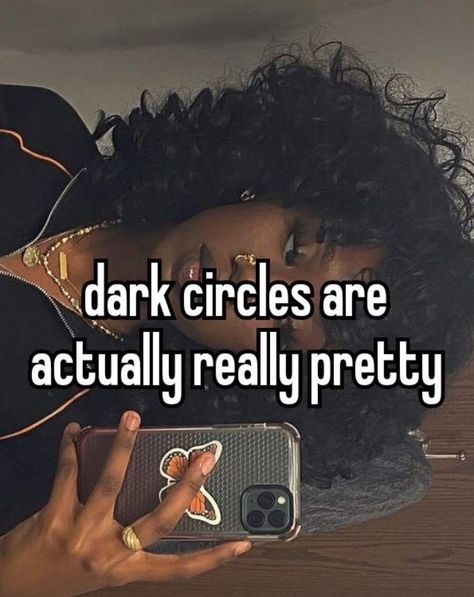 Dark Circle Aesthetic, Dark Circles Aesthetic, Everyone Has Insecurities, Insecurity Quote Looks, Insecure Whispers, Confidence Whispers, Whispers In The Dark, Dark Circle, Relatable Things