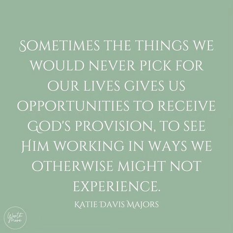 "Sometimes, the things we would never pick for our lives gives us opportunities to receive God's provision, to see Him working in ways we otherwise might not experience." - Katie Davis Majors #quotes #Missionary #katiedavismajors #life #choices #will #plan #journey #path #unexpected #provision #experience #work #faith #hope #motivation #encouragement #blog #blogger #christianblogger #worthmore315 God’s Provision Quotes, Katie Davis Majors Quotes, Unexpected Opportunity Quotes, Katie Davis, Hope Motivation, Opportunity Quotes, Bible Board, Life Choices, Biblical Quotes