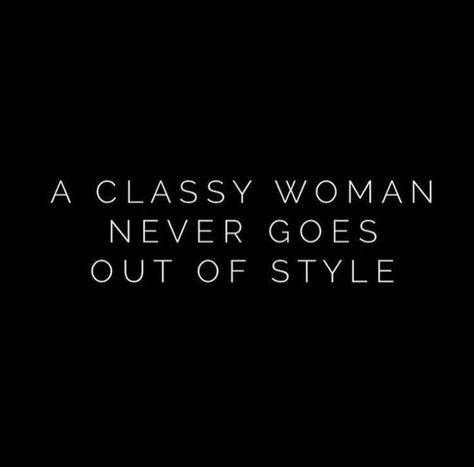 A classy woman never goes out of style. Qoutes About Boutique, Smart Woman Quotes Classy Lady, Beautiful Woman Quotes Classy, Be Classy Quotes, Women Classy Quotes, Classy Women Quotes Style, Lady Boss Quotes Classy, Dress Quotes Classy, Elegant Quotes Woman Classy Words