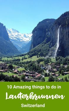 Top Ten Things to do in Lauterbrunnen Switzerland - Tara's Travels Trummelbach Falls, Staubbach Falls, Bucket List Europe, Lauterbrunnen Switzerland, Places In Switzerland, Backpacking Europe, Have Inspiration, Interlaken, Switzerland Travel