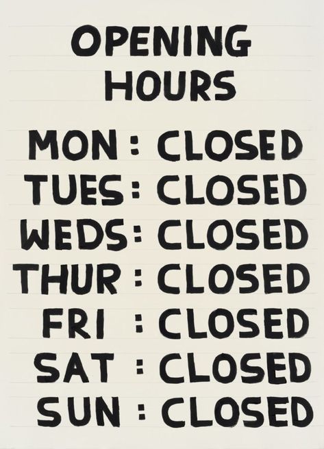 John Kenn, David Shrigley, L Wallpaper, Opening Hours, Six Feet Under, Room Posters, New Wall, A Sign, Grafik Design