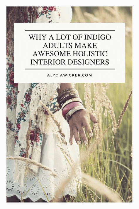 Why A Lot Of Indigo Adults Make Awesome Holistic Interior Designers — Online Interior Design School by Alycia Wicker Holistic Home Design, Holistic Interior Design, Spiritual Interior Design, Biofilic Design, Feng Shui Interior Design, Wellness Topics, Interior Design Basics, Just Go With The Flow, Holistic Design