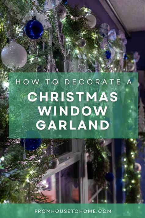 How To Hang And Decorate A Christmas Garland Around A Window - From House To Home Christmas Garland Windows Indoor, Garland Christmas Window, Christmas Window Garland Ideas, Xmas Window Decorations Diy, Christmas Garland Ideas For Windows, Christmas Garland Window Ideas, Christmas Garland Over Window, Picture Window Christmas Decorations, Christmas Window Garland Indoor