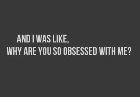 It's actually really creepy how obsessed you are with me and my life! Not sure why you are so worried about me, my life ,my looks and what I do with it? But you seriously need to stop stalking, talking about me and trying to start drama with me and get a damn life of your own and leave me the hell alone you creepy cheap ass copy cat stalking fat bitch! Copying Me Quotes, Stalking Quotes, Dissolution Of Marriage, Married Couples, Get A Life, Obsessed With Me, Marriage Problems, Favorite Song, Just Kidding