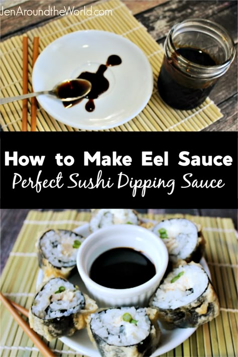 How to Make Eel Sauce for Sushi - Jen Around the World Eel Sauce Recipe Sushi Rolls, Eel Sauce Recipe No Mirin, Ell Sauce Sushi Recipe, Eel Sauce Recipe Without Mirin, How To Make Eel Sauce, Onigiri Dipping Sauce, Homemade Eel Sauce, Sushi Dipping Sauce, Sushi Sauces