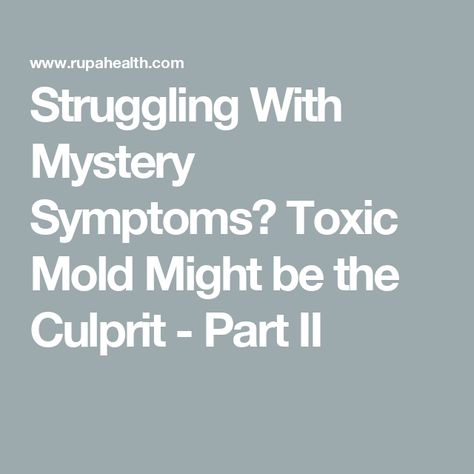 Struggling With Mystery Symptoms? Toxic Mold Might be the Culprit - Part II Mold Sickness Symptoms, Mold Toxicity Symptoms, Mold Poisoning, Toxic Mold Symptoms, Mold Symptoms, Mold Toxicity, Coffee Process, Mold Exposure, Toxic Mold