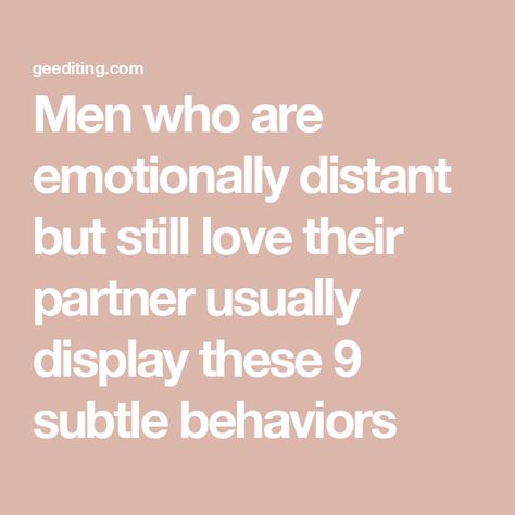 Men who are emotionally distant but still love their partner usually display these 9 subtle behaviors When Your Partner Is Distant, Turn Off Emotions Quotes, Avoidant Partner Quotes, Emotionally Checked Out Of Relationship, Attracting Emotionally Unavailable Men, Men Who Are Emotionally Unavailable, Dating An Emotionally Unavailable Man, Emotionally Distant Husband, Emotional Needs In Marriage