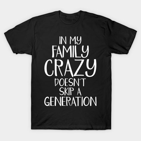 Funny family quotes -- Choose from our vast selection of Crewneck and V-Neck T-Shirts to match with your favorite design to make the perfect graphic T-Shirt. Pick your favorite: Classic, Boxy, Tri-Blend, V-Neck, or Premium. Customize your color! For men and women. Funny Family Shirts Hilarious, Family Tshirt Ideas Funny, Funny Family Reunion Shirts Ideas, Funny Sayings For Shirts, Funny Family Reunion Shirts, Funny Family Vacation Shirts, Funny Family Quotes, Funny Family Shirts, Family Reunion Shirts Designs