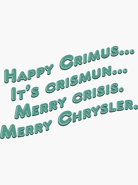 "Happy Crimus It's crismun Merry crisis Merry Chrysler - RIP Vine" Sticker by RipleyCassidy | Redbubble Classic Vines, Vine Quotes, Merry Crisis, Merry Chrysler, Vines Wallpaper, Vine Wallpaper, Vine Quote, Watch Wallpapers, Cute Lockscreens