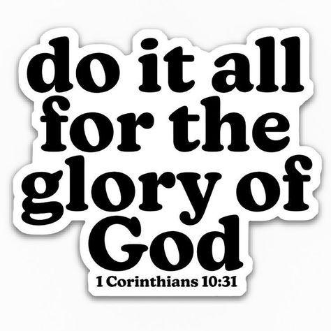 For The Glory Of God, God Sticker, The Glory Of God, Gods Love Quotes, Glory Of God, Christian Quotes God, Bible Study Notes, Prayer Verses, Inspirational Quotes God