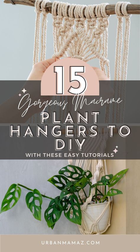 Looking for gorgeous macrame plant hangers to DIY? Check out this list of easy tutorials for the top 15 macrame plant hangers to decorate a chic home. How To Hang Macrame Plant Hangers, Macrame Plant Holder Tutorial, How To Make Macrame Plant Hanger, Macrame Wall Plant Hanger Diy, Macrame Plant Holder Diy, Macrame Plant Hanger Tutorial Easy, Plant Hanger Tutorials, Macrame Wall Decor Ideas, Diy Plant Hanger Easy