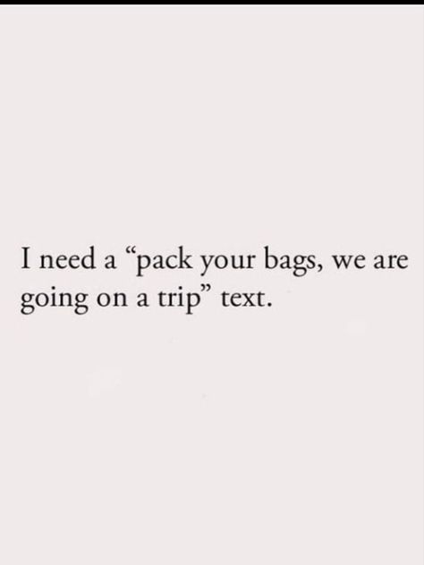 Lets Go On A Trip Quotes, Book A Trip Quotes, I Just Want To Travel Quotes, Get To The Bag Quotes, Pack Your Bags Quotes, Trips Quotes Travel, Book A Flight Quotes Travel, Packing Quotes, Solo Trip Quotes