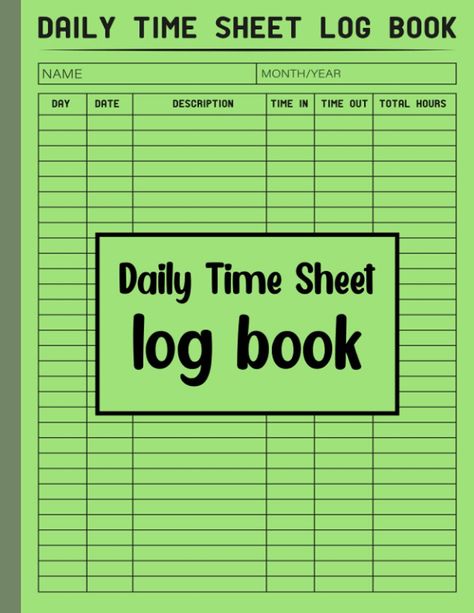 Amazon.com: Daily Time Sheet log book: Daily Weekly and Monthly Recording Of Working Hours, Plus Overtime/Timesheet /Daily sheet log book,8.5x11,121 Pages: 9798524039538: Publishing, DailyTime: Books Log Book Template, Time Sheet, Teacher Notes, Log Book, Book Names, Online Surveys, Book Template, Working Hours, Kindle App