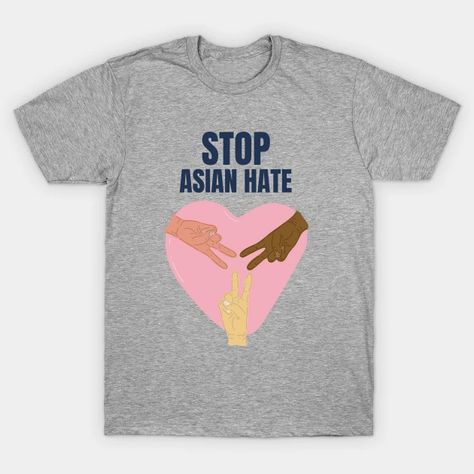 Stop Asian Hate - Stop Asian Hate - T-Shirt | TeePublic Stop Asian Hate, Love Thy Neighbor, Love Is Not, United We Stand, Love One Another, Body Love, Real Beauty, V Neck T Shirt, Graphic T Shirt