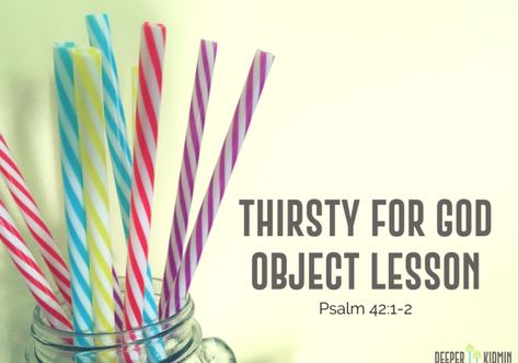 Thirsty for God Object Lesson (Psalm 42:1-2) – Deeper KidMin Thirsty For God, Christian Object Lesson, Sunday School Object Lessons, Devotions For Kids, Youth Lessons, Kids Church Lessons, Kids Sunday School Lessons, Bible Object Lessons, Childrens Sermons