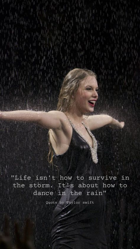 Taylor swift, taylor swift quote, inspirational quote, eras tour, swiftie, ttpd, tortured poets department, dancing in the rain, life lesson, inspirational quote by taylor swift, taylor swift concert, concert, eras tour concert, Taylor Swift Quote, Her Quotes, Taylor Swift Lyric Quotes, Eras Tour Concert, Taylor Swift Images, Photos Of Taylor Swift, Taylor Swift Fan Club, Taylor Swift Cute, Estilo Taylor Swift