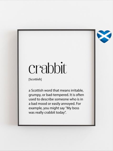 Scottish Crabbit Definition Room Art featuring playful Scottish slang and culture. Available in various sizes and finishes, including gold and other foil options. Printable to email option available. Add a unique touch of humor to your home decor. Scottish Phrases Sayings, Scottish Word Of The Week, Scottish Words And Meanings, Scottish Humor, Scottish Slang, Scottish Quotes, Scottish Words, Moral Support, Scottish Accent