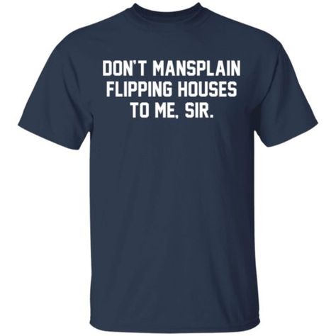 Come to Bucktee and own our Don’t mansplain flipping houses to me sir t-shirt, hoodie, ladies tee, sweater,…available. Farmer Shirt, Cotton Decorations, Label Machine, My Money, Colorful Hoodies, Funny T, Trust Me, Need This, Fabric Material