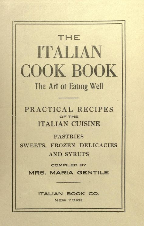 The Italian Cook Book : the Art of Eating Well ... Italian Cookbook, Southern Cookbook, Recipes Italian, Ancient Recipes, Heirloom Recipes, Cooking Easy, Vintage Cooking, Cookery Books, Old Fashioned Recipes