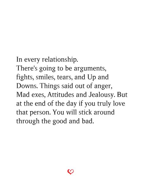 In every relationship. There's going to be arguments, fights, smiles, tears, and Up and Downs. Things said out of anger, Mad exes, Attitudes and Jealousy. But at the end of the day if you truly love that person. You will stick around through the good and bad. First Argument Relationship Quotes, Up And Downs Relationship Quotes, Argument With Boyfriend Quotes, Being Angry Quotes Relationships, Anger Love Quotes, Love Quotes For Him After An Argument, Marriage Ups And Downs Quotes, Relationship Ups And Downs Quotes, Couples Argue Quotes