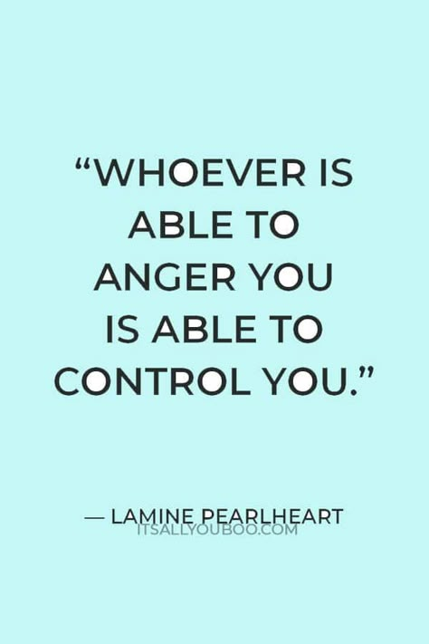 Whoever is able to anger you is able to control you” ― Lamine Pearlheart. Losing your cool or your temper? Click here for 118 quotes about calming down when angry or freaking out. When you can't control your feelings and emotions remember this, take a deep breath. Before reacting or responding in anger, hit pause. These are the best quotes for dealing with stressful situations in life, at work, or at home. Calm Down Quotes Funny, Quotes When Your Angry, No Self Control Quotes, Quotes When Angry, Loose Control Quotes, Not Controlling Quotes, Getting Over Anger, Quotes When You Feel Angry, Controlling Emotions Quotes