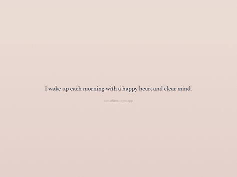 Waking Up Happy Quotes, I Wake Up Every Morning Quotes, Wake Up Quotes, 2024 Goals, I Wake Up, Clear Mind, Meditation Quotes, Dream Quotes, Happy Heart