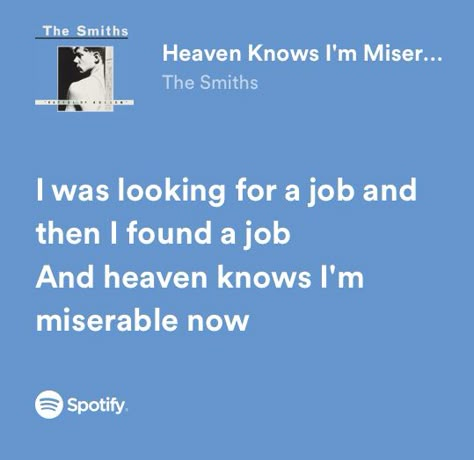 The Smiths Quotes, Smiths Aesthetic, The Smiths Lyrics Aesthetic, The Smiths Spotify Cover, The Smiths Heaven Knows, The Smiths Song Lyrics, The Smiths Spotify Lyrics, I Love The Smiths, The Smiths Lyrics