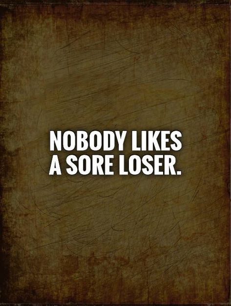 I Am Loser Quotes, Looser Quotes, Loser Quote, Loser Meme, Loser Quotes, Night Jar, Sore Loser, Dating Divas, Dating Tips For Men