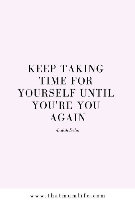 Keep taking time for yourself until you're you again. Care Quotes, Self Love Quotes, Self Awareness, A Quote, The Words, Great Quotes, Mantra, Inspirational Words, Words Quotes