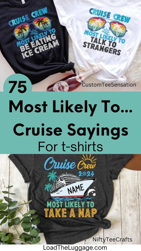 75 Most likely to... cruise sayings for t-shirts.  The top and bottom image are of most likely to cruise shirts with different designs. Cruise Shirts Ideas, Cruise Sayings, Sayings For Shirts, Cruise Shirts Funny, Cruise Formal Night, Group Cruise Shirts, Group Cruise, Travel Tshirt, Family Cruise Shirts