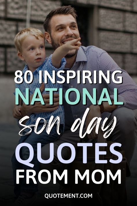 Check out this lovely collection of National Son Day quotes from mom to get inspired to share your unconditional love for your boy! Love Son Quotes Mom, National Sons Day 2023, Message To Son From Mom, National Son Day Quotes From Mom, Happy Sons Day From Mom, National Son’s Day Quotes, Proud Of You Son Quotes Mom, Quotes For National Sons Day, National Sons Day Quotes From Mom