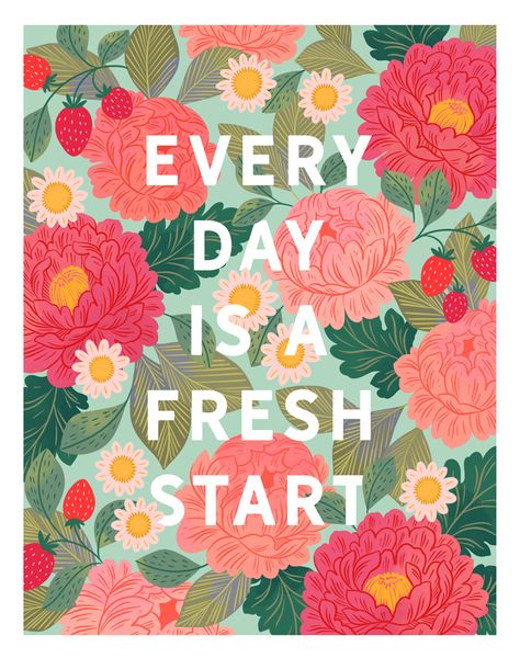 "Everyday is a Fresh Start" 11x14" Fine Art Print by Paper Raven Co. Every Day Is A Fresh Start Wallpaper, Happiness Artwork, Everyday Is A Fresh Start, Uplifting Art, Quote Signs, Motivational Art Prints, Positive Wall Art, Roses Peonies, Quote Art Print