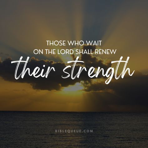 Those That Wait Upon The Lord, Waiting On The Lord Quotes, Wait On The Lord Scriptures, Those Who Wait On The Lord, Wait On The Lord Quotes, Wait For The Lord, Wait On The Lord, Lord Quote, Wait Upon The Lord