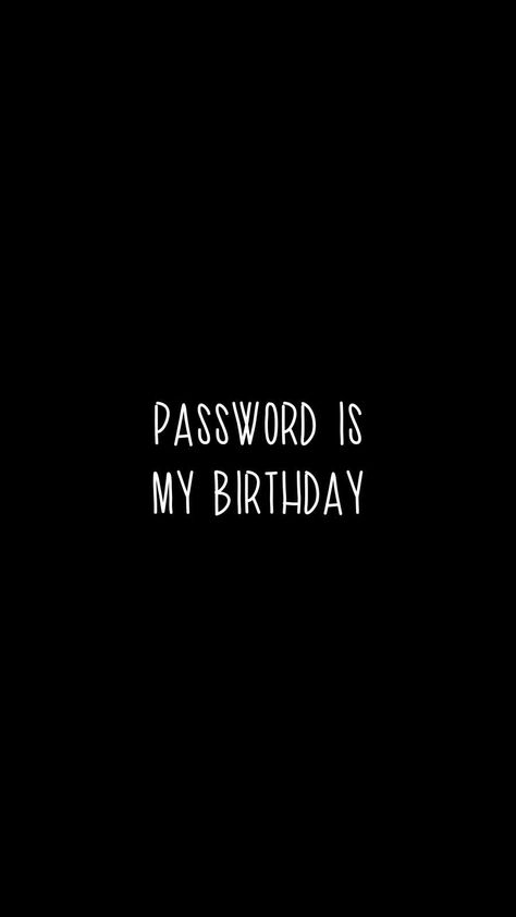 Password Is My Birthday IPhone Wallpaper HD - IPhone Wallpapers : iPhone Wallpapers My Password Is Not My Birthday, Password Wallpaper Iphone, My Password Is Not My Birthday Wallpaper, Birthday Iphone Wallpaper, Crazy Wallpaper Iphone, Introvert Wallpaper, Locked Iphone Wallpaper, Sarcastic Wallpaper, Wallpapers 4k Hd