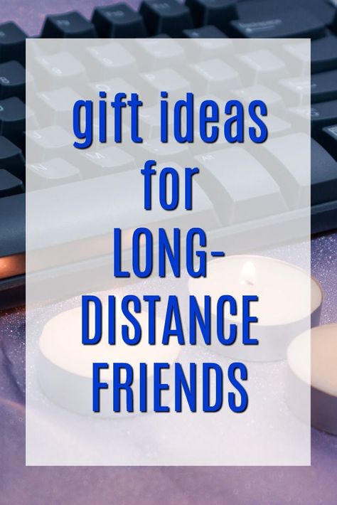 Gift Ideas for Long-Distance Friends | Gifts for Friends who Live Far Away | What to get a Friend on the Other Side of the Country | Christmas Presents for another continent Birthday Gifts For Long Distance, Friends Distance, Long Distance Friend Gifts, Distant Friends, Long Distance Best Friend, Christmas Gift Inspiration, Long Distance Friendship Gifts, Long Distance Friends, Presents For Best Friends