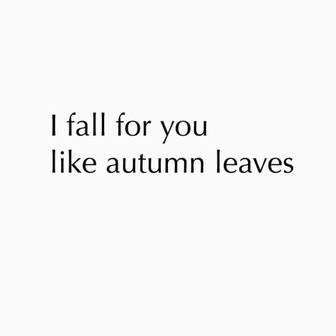 Image via We Heart It https://weheartit.com/entry/168740187 #love #quotes #song #autumnleaves Fall Love Quotes Autumn, Love Sentences, Autumn Whispers, Autumn In My Heart, Word Line, Poetic Quote, Falling In Love Quotes, Qoutes About Love, Autumn Quotes