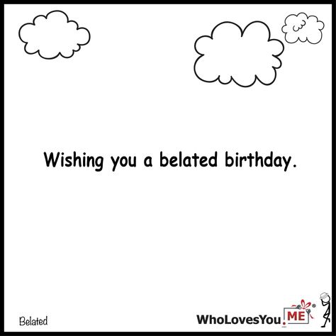 Wishing you a belated birthday- http://WhoLovesYou.ME #gigeo #birthday #quotes #wishes Happy Early Birthday, Photos For Profile Picture, Creative Gifts For Boyfriend, Amazing Nature Photography, Belated Birthday, Happy Words, Birthday Quotes, Birthday Greetings, Creative Gifts