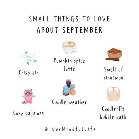 Our Mindful Life on Instagram: "Small things are the best things. Follow @_ourmindfullife for more • • • • • #ourmindfullife #Hiseptember #welcomeseptember #september2022 #reminder #gratitude #joy #happiness #happinessquotes #smallthings #begrateful #cherish #positivity #positiveenergy" September Reminders, Welcome September, Our Mindful Life, Cuddle Weather, Cozy Pajamas, Pumpkin Spice Latte, Small Things, Happy Quotes, Positive Energy