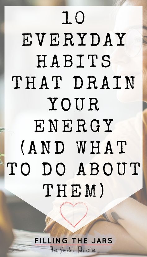 Pinterest image features bold black text that reads: "10 Everyday Habits That Drain Your Energy (And What to Do About Them)." over a faded background showing a person wearing glasses. Ways To Change Your Life, Energy And Motivation, Energy Drain, Everyday Habits, Get Your Life Together, Getting More Energy, Paper Quote, Feeling Drained, Mindfulness Techniques