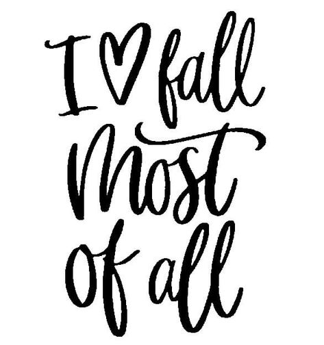 I Love Fall Most Of All, Fall Cricut, Fall Sayings, Fall Quotes, I Love Fall, Cricut Projects Beginner, Fall Printables, Love Fall, Diy Cricut