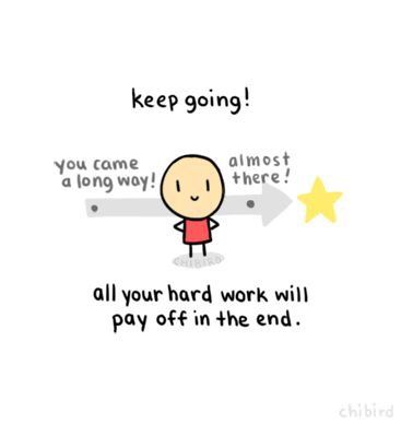 Keep going! You came a long way! Almost there! All your hard work will pay off in the end!  | Jo Glo Cute Motivational Quotes, Cheer Up Quotes, Cute Inspirational Quotes, Luck Quotes, Motiverende Quotes, Almost There, Up Quotes, In The End, Study Motivation