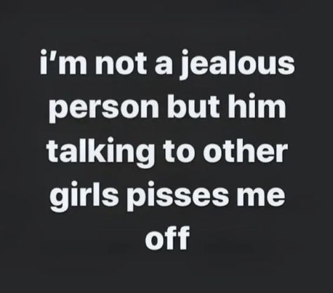 I Lied I Do Have Jealousy Issues, Jealousy Issues, Hornyposting Ideas For Boys, Jealousy Aesthetic, Jelousy Quote, Qoutes About Me, Jealous Quotes, Jealous Boyfriend, Healthy Eating Quotes