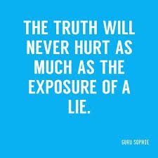 There is a common misbelief out there that you can spare a person’s feelings by lying to them or keeping the truth from them. This is untrue. Doing this will only compound the pain and hurt that will be felt when the truth inevitably comes out. And the truth ALWAYS comes out. Take responsibility for your actions now, deal with the consequences, and things will go far more smoothly than putting it off and hoping it doesn’t catch up to you. It will. Quotes About Truth, Truth And Lies, Quotes Relationship, It's Coming, Memes Sarcastic, Flirting Memes, Husband Quotes, Truth Hurts, Truth Quotes